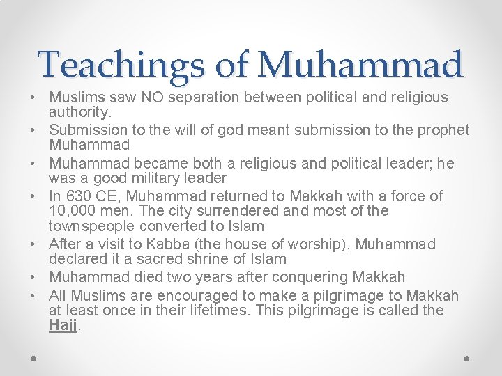 Teachings of Muhammad • Muslims saw NO separation between political and religious authority. •