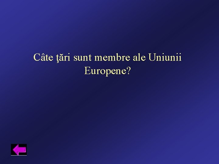 Câte ţări sunt membre ale Uniunii Europene? 