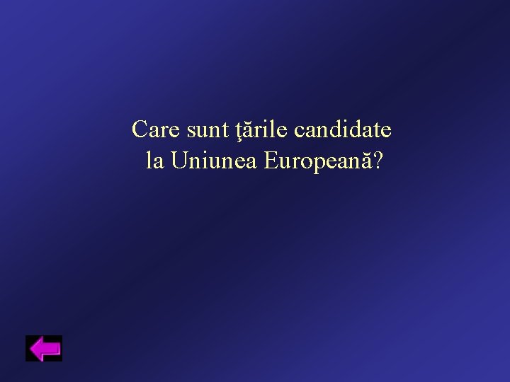 Care sunt ţările candidate la Uniunea Europeană? 
