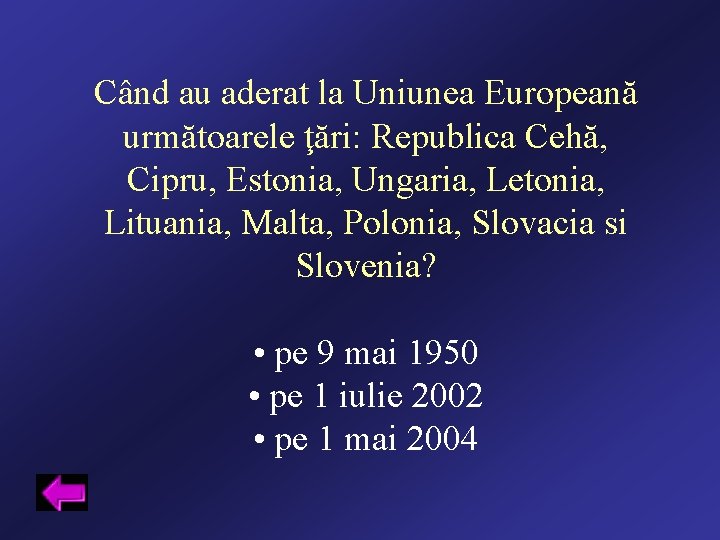 Când au aderat la Uniunea Europeană următoarele ţări: Republica Cehă, Cipru, Estonia, Ungaria, Letonia,