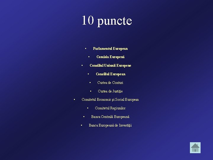 10 puncte • Parlamentul European • • Comisia Europenă Consiliul Uniunii Europene • •