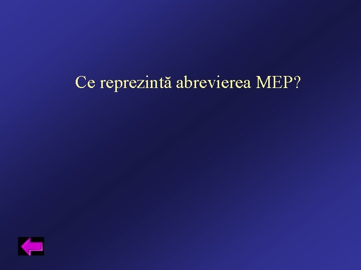 Ce reprezintă abrevierea MEP? 
