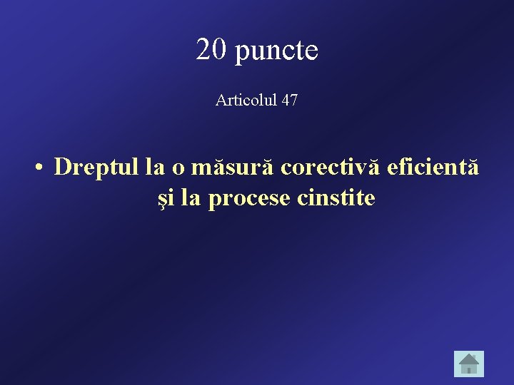20 puncte Articolul 47 • Dreptul la o măsură corectivă eficientă şi la procese