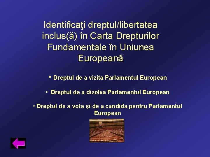 Identificaţi dreptul/libertatea inclus(ă) în Carta Drepturilor Fundamentale în Uniunea Europeană • Dreptul de a