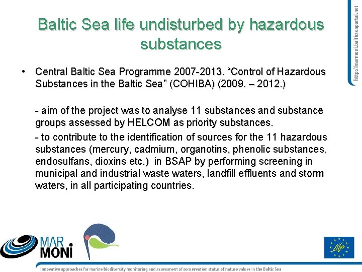 Baltic Sea life undisturbed by hazardous substances • Central Baltic Sea Programme 2007 -2013.