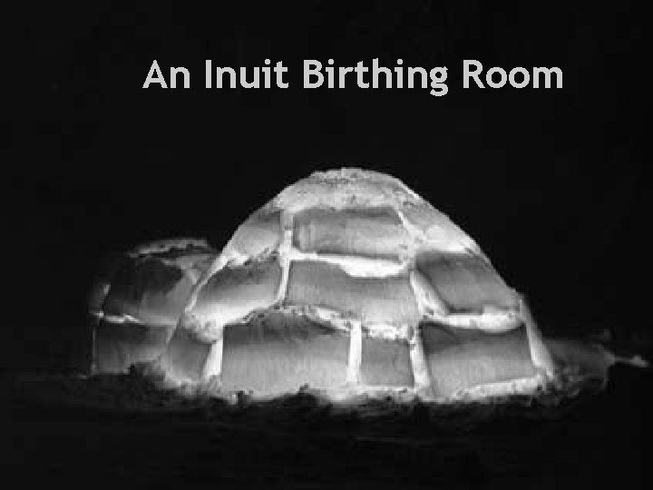 Health and Everything An Inuit Birthing Room 