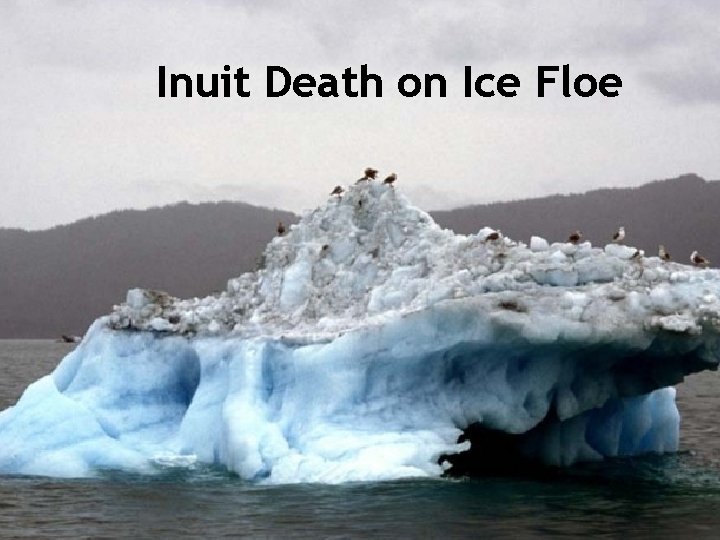 Health and Everything Inuit Death on Ice Floe 