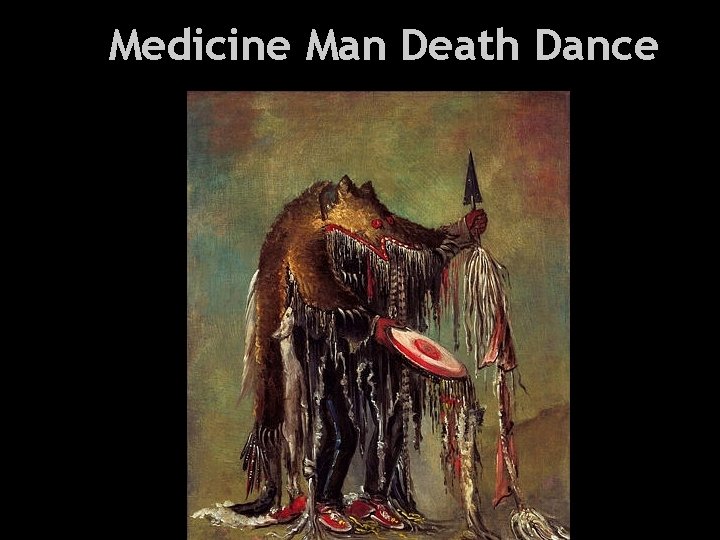 Health and Everything Medicine Man Death Dance 