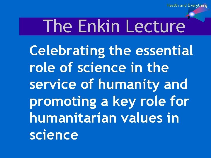 Health and Everything The Enkin Lecture Celebrating the essential role of science in the