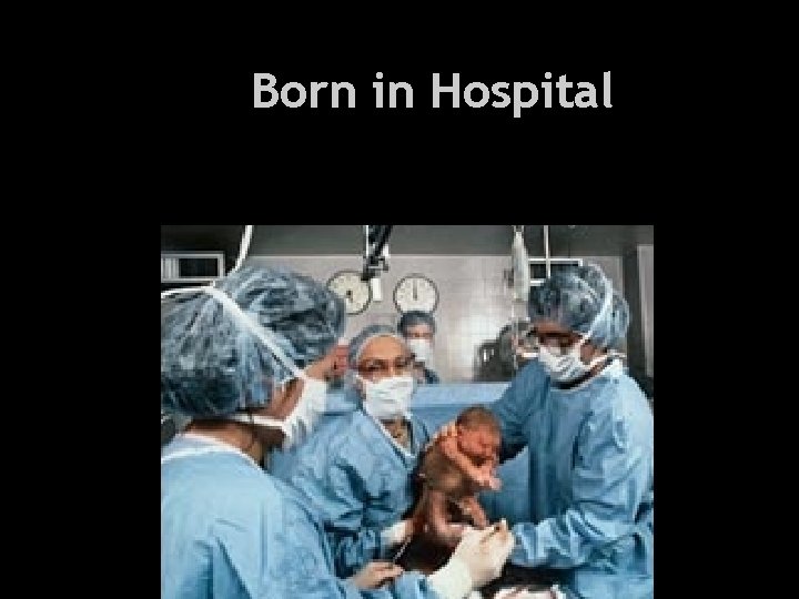Health and Everything Born in Hospital 