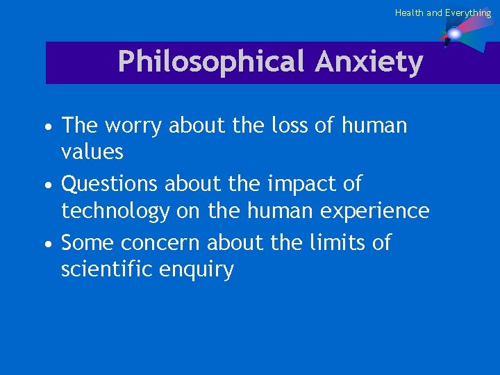 Health and Everything Philosophical Anxiety • The worry about the loss of human values