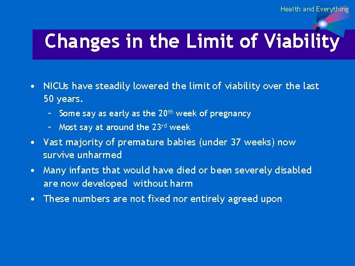 Health and Everything Changes in the Limit of Viability • NICUs have steadily lowered