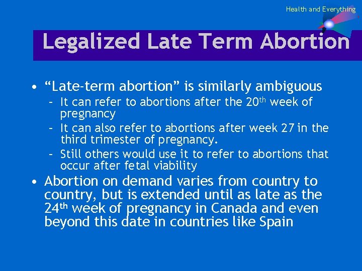 Health and Everything Legalized Late Term Abortion • “Late-term abortion” is similarly ambiguous –