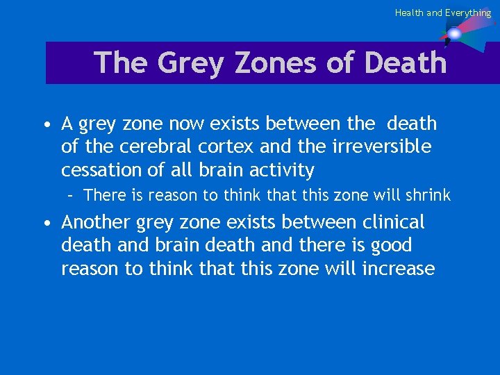 Health and Everything The Grey Zones of Death • A grey zone now exists