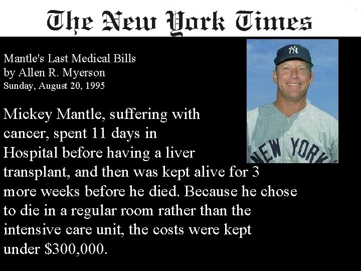 Health and Everything Mantle's Last Medical Bills by Allen R. Myerson Sunday, August 20,