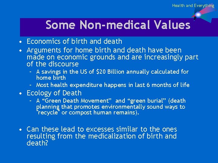 Health and Everything Some Non-medical Values • Economics of birth and death • Arguments