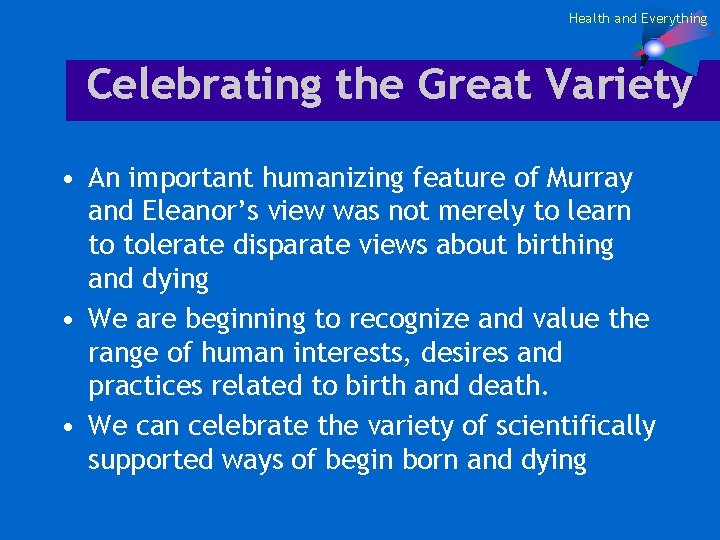 Health and Everything Celebrating the Great Variety • An important humanizing feature of Murray