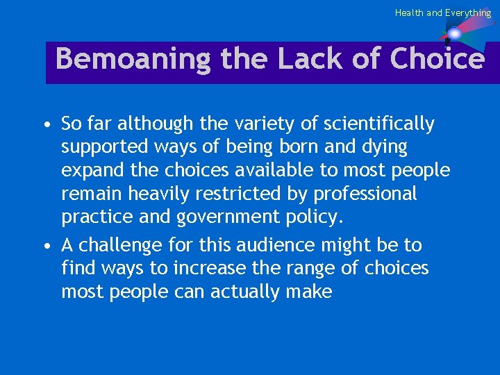 Health and Everything Bemoaning the Lack of Choice • So far although the variety