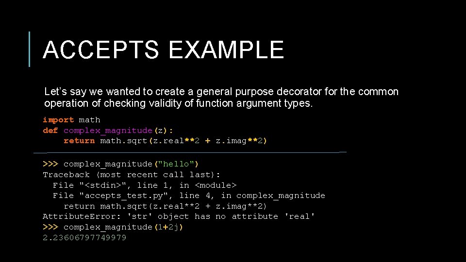 ACCEPTS EXAMPLE Let’s say we wanted to create a general purpose decorator for the