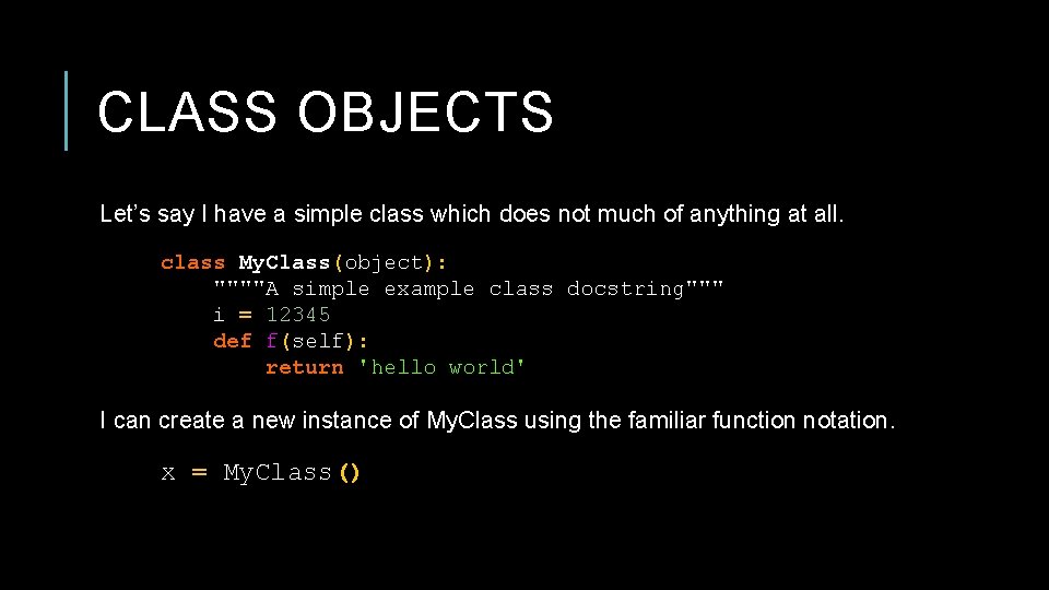 CLASS OBJECTS Let’s say I have a simple class which does not much of