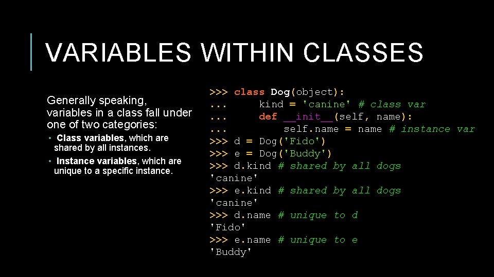 VARIABLES WITHIN CLASSES Generally speaking, variables in a class fall under one of two
