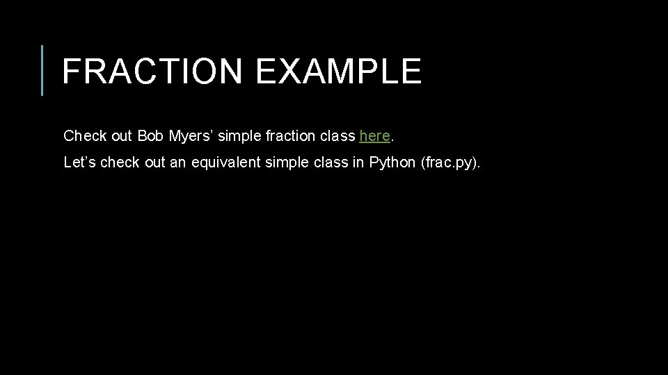 FRACTION EXAMPLE Check out Bob Myers’ simple fraction class here. Let’s check out an