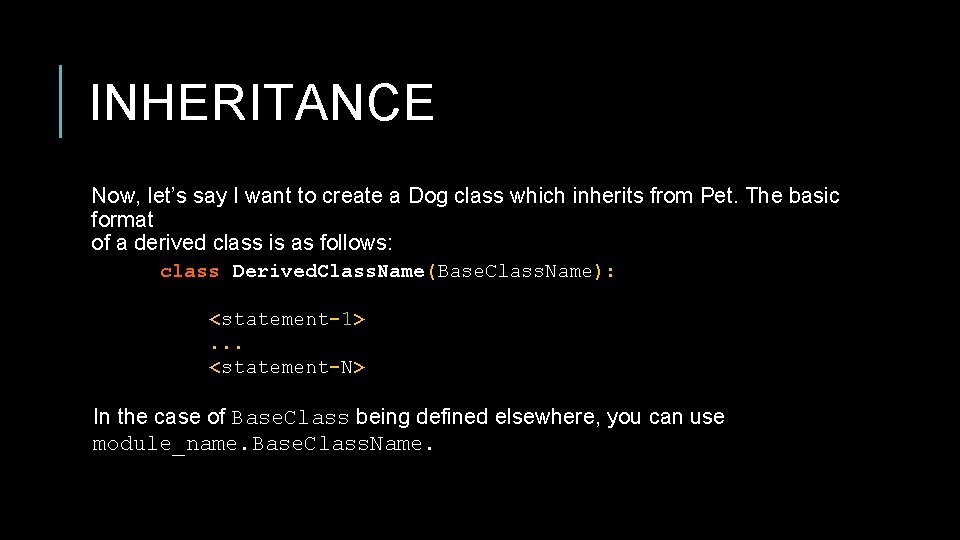 INHERITANCE Now, let’s say I want to create a Dog class which inherits from