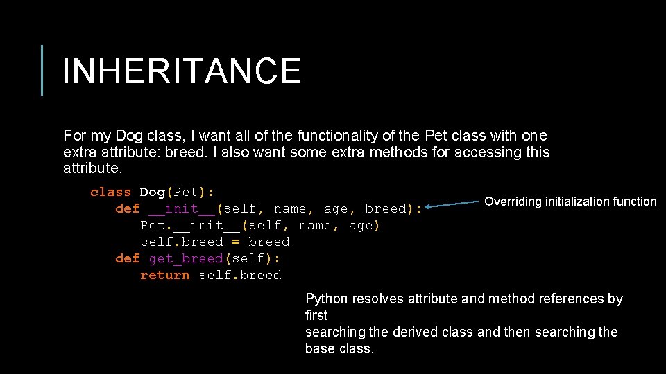 INHERITANCE For my Dog class, I want all of the functionality of the Pet