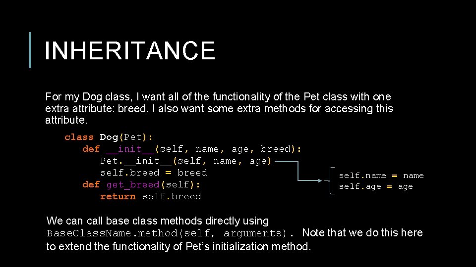 INHERITANCE For my Dog class, I want all of the functionality of the Pet