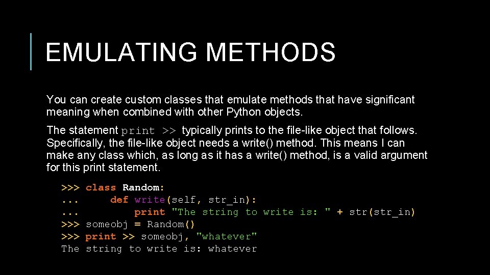 EMULATING METHODS You can create custom classes that emulate methods that have significant meaning