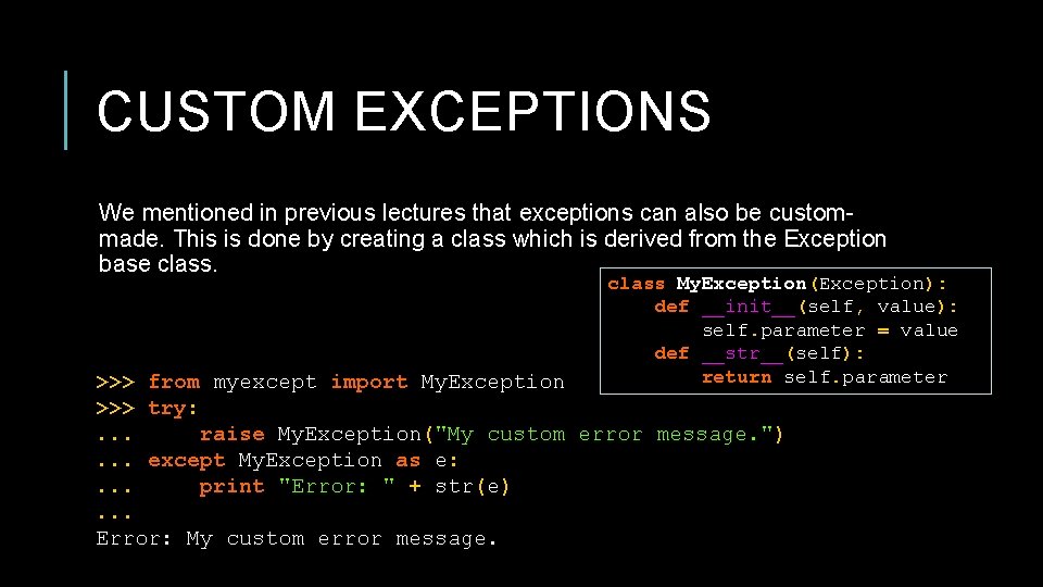 CUSTOM EXCEPTIONS We mentioned in previous lectures that exceptions can also be custommade. This