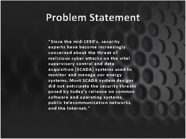 Problem Statement “Since the mid-1990’s, security experts have become increasingly concerned about the threat