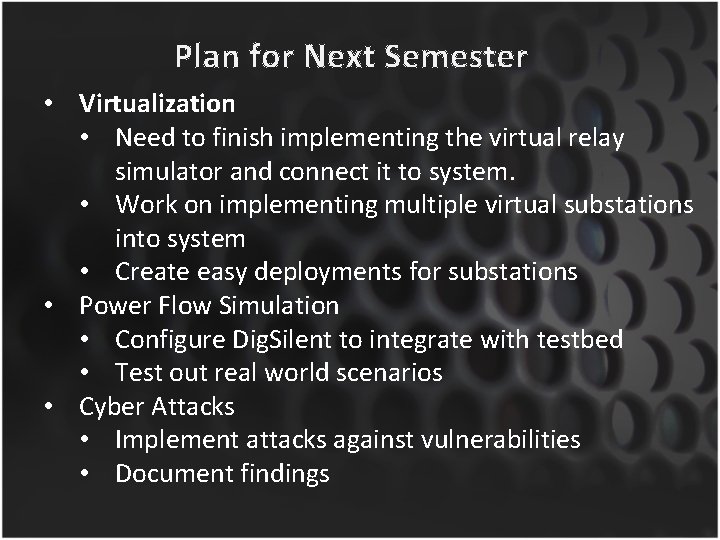 Plan for Next Semester • Virtualization • Need to finish implementing the virtual relay