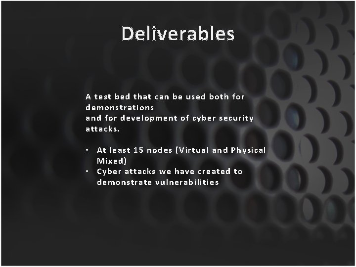 Deliverables A test bed that can be used both for demonstrations and for development