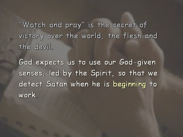 “Watch and pray” is the secret of victory over the world, the flesh and