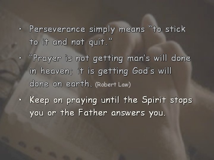  • Perseverance simply means “to stick to it and not quit. ” •