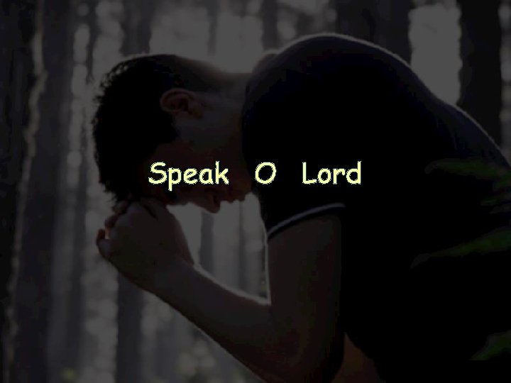 Speak O Lord 