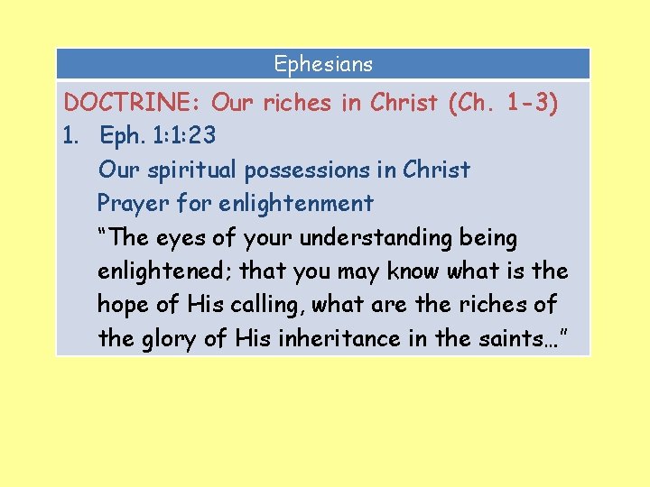 Ephesians DOCTRINE: Our riches in Christ (Ch. 1 -3) 1. Eph. 1: 1: 23