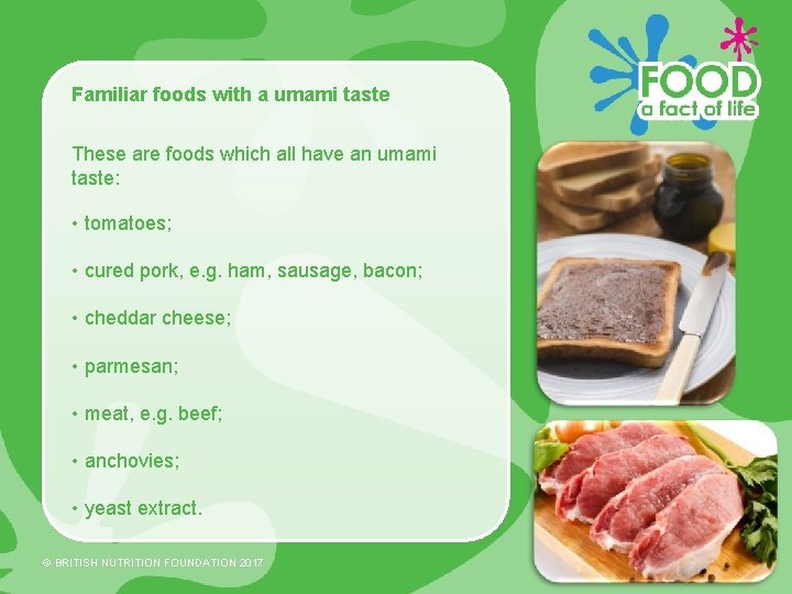 Familiar foods with a umami taste These are foods which all have an umami