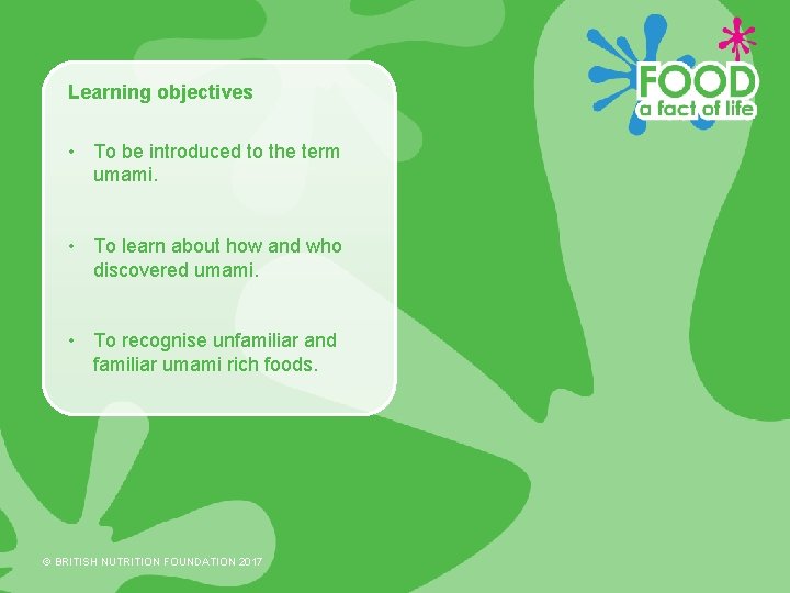 Learning objectives • To be introduced to the term umami. • To learn about