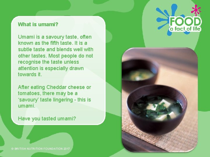 What is umami? Umami is a savoury taste, often known as the fifth taste.