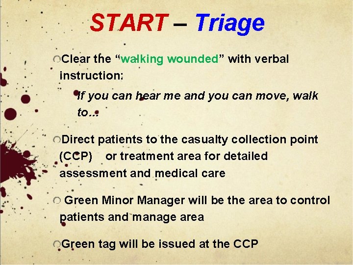 START – Triage Clear the “walking wounded” with verbal instruction: If you can hear
