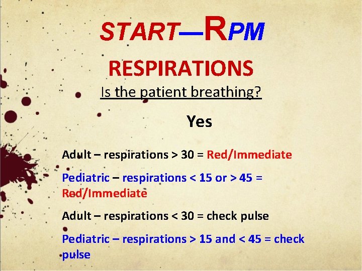 START—RPM RESPIRATIONS Is the patient breathing? Yes Adult – respirations > 30 = Red/Immediate