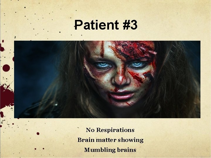 Patient #3 No Respirations Brain matter showing Mumbling brains 