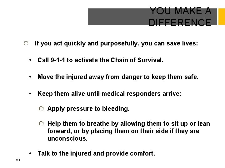 YOU MAKE A DIFFERENCE If you act quickly and purposefully, you can save lives: