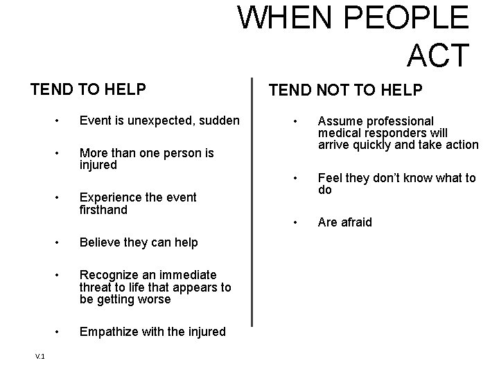 WHEN PEOPLE ACT TEND TO HELP • Event is unexpected, sudden • More than