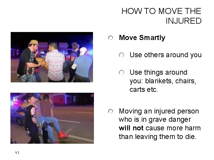 HOW TO MOVE THE INJURED Move Smartly Use others around you Use things around