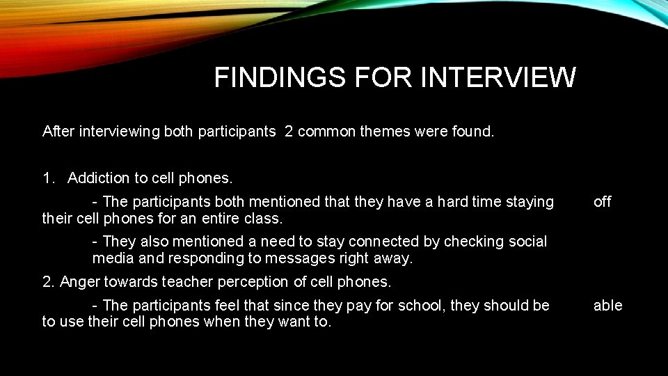FINDINGS FOR INTERVIEW After interviewing both participants 2 common themes were found. 1. Addiction