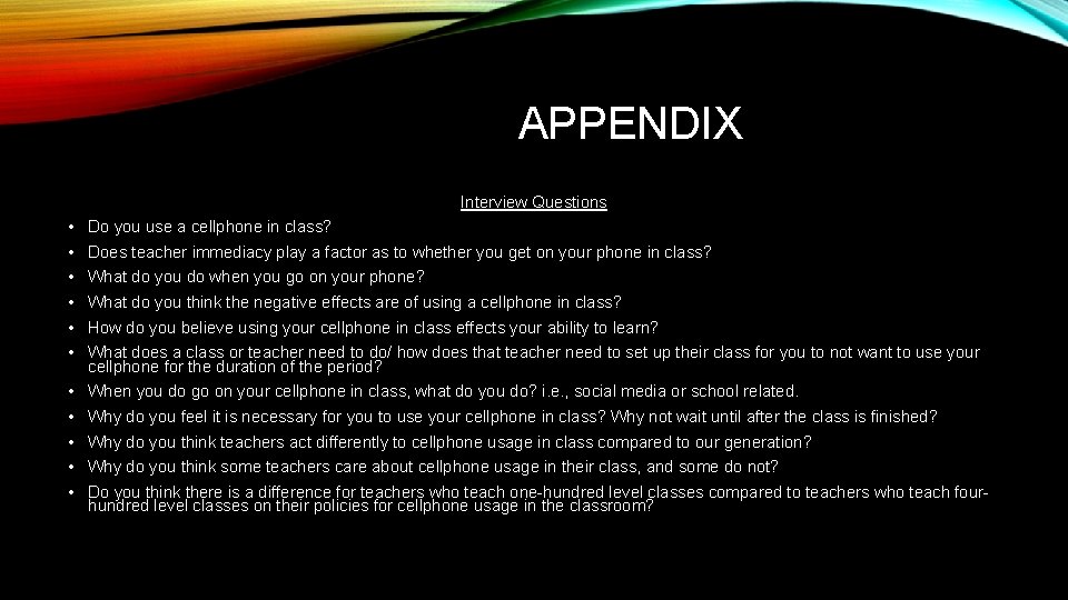 APPENDIX Interview Questions • • • Do you use a cellphone in class? •