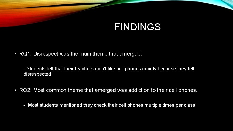 FINDINGS • RQ 1: Disrespect was the main theme that emerged. - Students felt